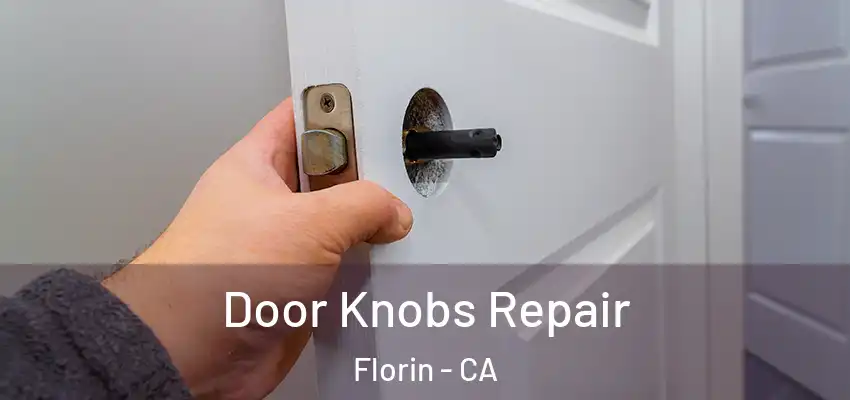  Door Knobs Repair Florin - CA
