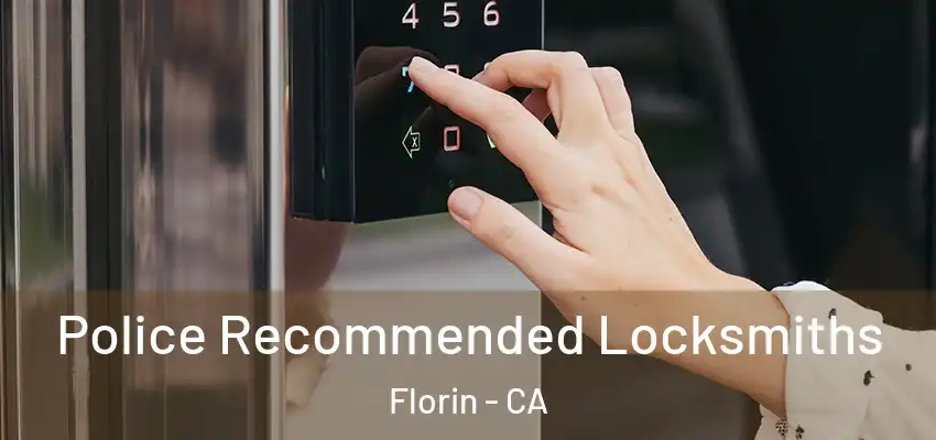  Police Recommended Locksmiths Florin - CA